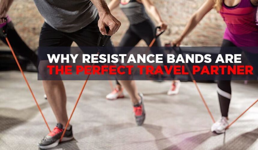 Why Resistance Bands Are The Perfect Travel Partner