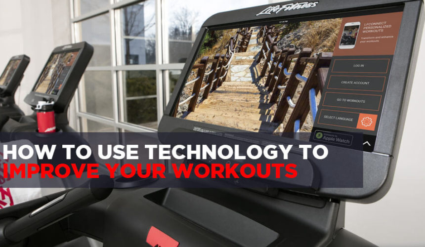 How to Use Fitness Technology to Improve Your Workouts